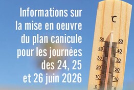 Informations sur la mise en œuvre du plan canicule pour les journées des 24, 25 et 26 juin 2026.